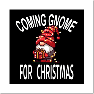 Coming Gnome For Christmas - Festive Holiday Winter Tee Posters and Art